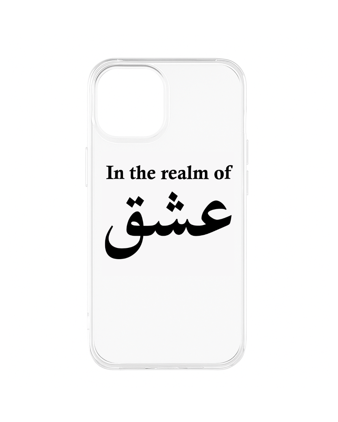 Transparent phone case with poetic Urdu phrase "In the realm of ishq" in elegant typography – clear minimalistic back cover for iPhone