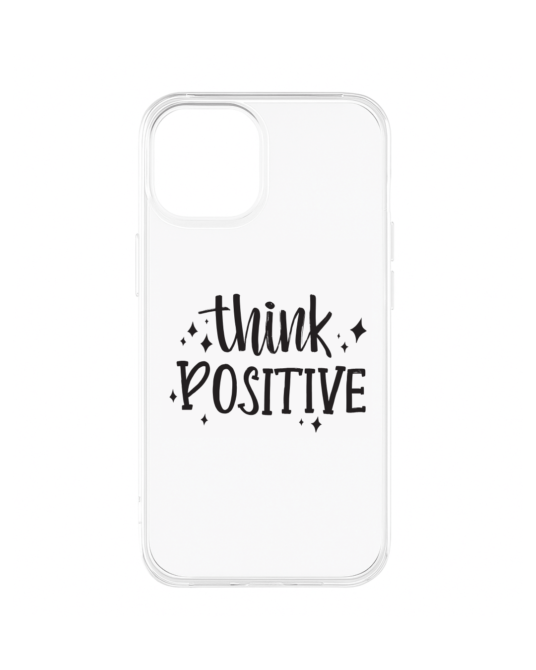Clear quote phone cover with “Think Positive” text