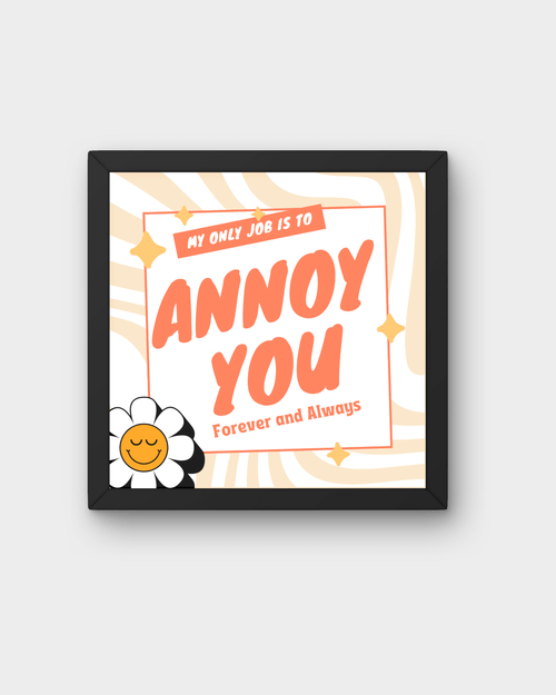 "Annoy You Forever" Framed Quote – Rakhi Special Gift for Sisters The Antique Treasure (tatjournals)